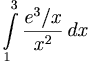 \int\limits_{1}^{3}\frac{e^3/x}{x^2}\, dx